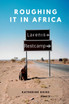 Roughing it in Africa (Novel Edition)