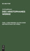 Des Aristophanes Werke, Theil 1, Der Frieden. Plutos oder der Reichthum. Die Vögel