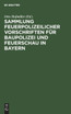 Sammlung feuerpolizeilicher Vorschriften für Baupolizei und Feuerschau in Bayern