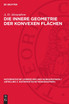 Die innere Geometrie der konvexen Flächen