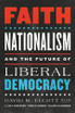 Faith, Nationalism, and the Future of Liberal Democracy