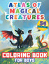 Atlas of Magical Creatures Coloring Book for Boys