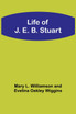 Life of J. E. B. Stuart