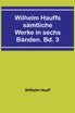 Wilhelm Hauffs sämtliche Werke in sechs Bänden. Bd. 3