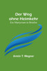 Der Weg ohne Heimkehr