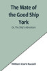 The Mate of the Good Ship York; Or, The Ship's Adventure