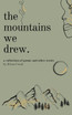 The Mountains We Drew