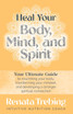 Heal Your Body, Mind, and Spirit