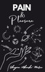 Pain & Pleasure