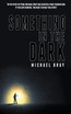 Something in the Dark