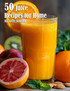50 Juice Recipes for Home