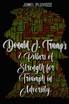 Donald J Trump's 7 Pillars of Strength for Triumph in Adversity