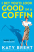 I Bet You'd Look Good In A Coffin