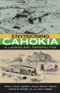 Envisioning Cahokia