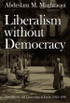 Liberalism without Democracy