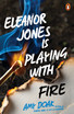 Eleanor Jones is Playing with Fire