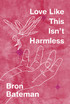 Love Like This Isn't Harmless