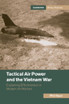 Tactical Air Power and the Vietnam War