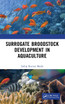 Surrogate Broodstock Development in Aquaculture