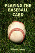 PLAYING THE BASEBALL CARD
