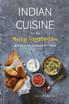 Indian Cuisine for the Busy Vegetarian