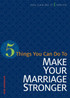 5 Things You Can Do to Strengthen Your Marriage
