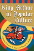 King Arthur in Popular Culture