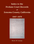 Index to the Probate Court Records of Sonoma County, California, 1847-1879