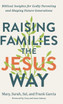 Raising Families the Jesus Way