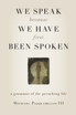 We Speak Because We Have First Been Spoken