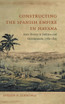 Constructing the Spanish Empire in Havana
