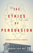 The Ethics of Persuasion