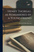 Henry Thoreau, as Remembered by a Young Friend