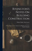Rivington's Notes On Building Construction