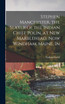 Stephen Manchester, the Slayer of the Indian Chief Polin, at New Marblehead, now Windham, Maine, In