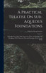 A Practical Treatise On Sub-Aqueous Foundations
