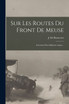Sur Les Routes Du Front De Meuse