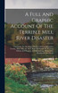 A Full And Graphic Account Of The Terrible Mill River Disaster