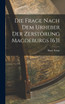 Die Frage Nach Dem Urheber Der Zerstörung Magdeburgs 1631