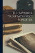 The Favorite "irish Patriotic" Songster