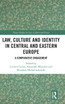 Law, Culture and Identity in Central and Eastern Europe