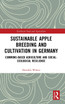 Sustainable Apple Breeding and Cultivation in Germany