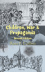 Children, War and Propaganda, Revised Edition