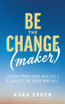Be the Change(maker)