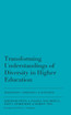 Transforming Understandings of Diversity in Higher Education