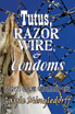 Tutus, Razor Wire, and Condoms