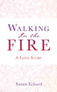 Walking In the Fire