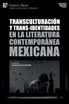 Transculturación y trans-identidades en la literatura contemporánea mexicana