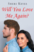 Will You Love Me Again?