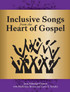 Inclusive Songs from the Heart of Gospel